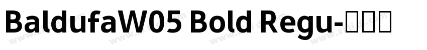 BaldufaW05 Bold Regu字体转换